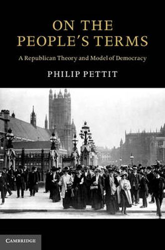 Cover image for On the People's Terms: A Republican Theory and Model of Democracy