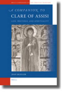 Cover image for A Companion to Clare of Assisi: Life, Writings, and Spirituality