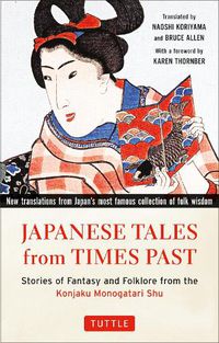 Cover image for Japanese Tales from Times Past: Stories of Fantasy and Folklore from the Konjaku Monogatari Shu (90 Stories Included)