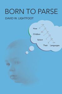 Cover image for Born to Parse: How Children Select Their Languages