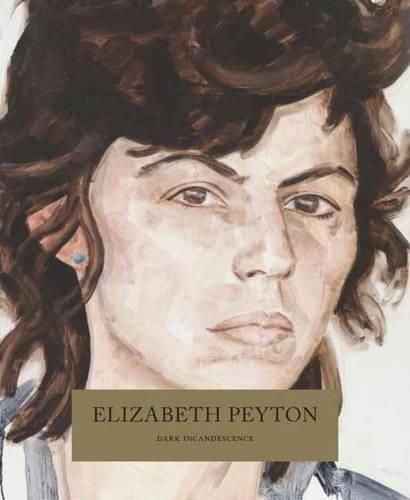 Cover image for Elizabeth Peyton: Dark Incandescence