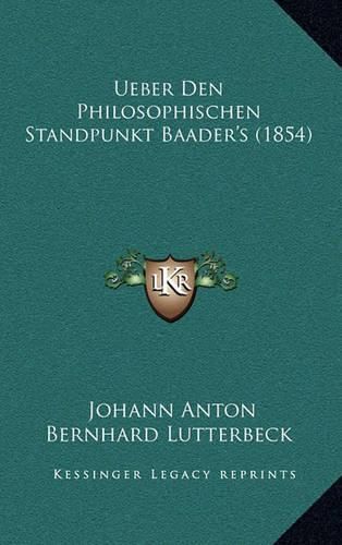 Cover image for Ueber Den Philosophischen Standpunkt Baader's (1854)