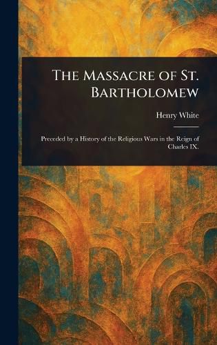 Cover image for The Massacre of St. Bartholomew
