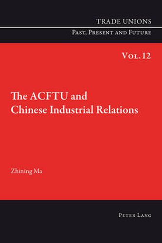 Cover image for The ACFTU and Chinese Industrial Relations