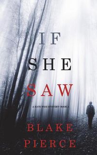 Cover image for If She Saw (A Kate Wise Mystery-Book 2)