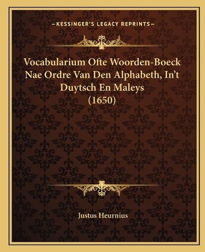 Cover image for Vocabularium Ofte Woorden-Boeck Nae Ordre Van Den Alphabeth, In't Duytsch En Maleys (1650)