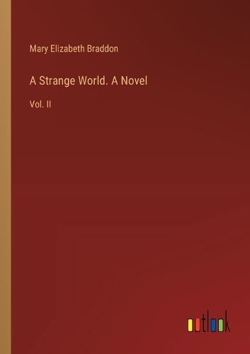 A Strange World. A Novel