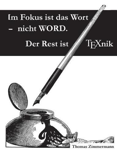 Cover image for Im Fokus ist das Wort - nicht WORD. Der Rest ist TEXnik: Eine Dokumentvorlage fur Autoren und Verlage