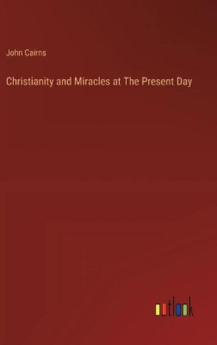 Christianity and Miracles at The Present Day