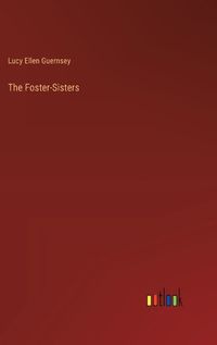 Cover image for The Foster-Sisters