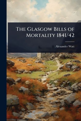 Cover image for The Glasgow Bills of Mortality 1841/42