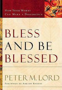 Cover image for Bless and Be Blessed - How Your Words Can Make a Difference