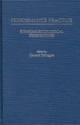 Cover image for Performance Practice: Ethnomusicological Perspectives