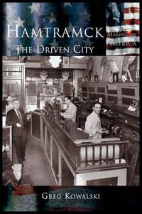 Cover image for Hamtramck: The Driven City