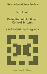 Cover image for Reduction of Nonlinear Control Systems: A Differential Geometric Approach