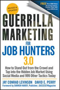 Cover image for Guerrilla Marketing for Job Hunters 3.0: How to Stand Out from the Crowd and Tap Into the Hidden Job Market Using Social Media and 999 Other Tactics Today