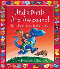 Cover image for Underpants are Awesome! Three Pants-tastic Books in One!