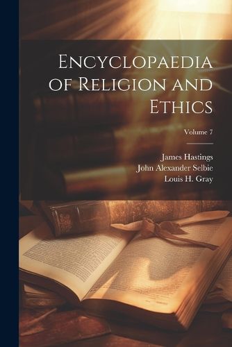 Encyclopaedia of Religion and Ethics; Volume 7