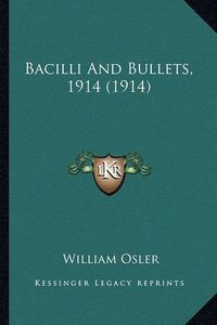 Cover image for Bacilli and Bullets, 1914 (1914) Bacilli and Bullets, 1914 (1914)