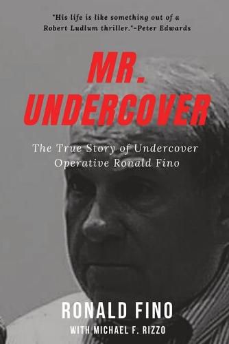 Cover image for Mr. Undercover: The True Story of Undercover Operative Ronald Fino