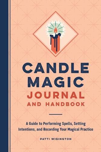 Cover image for Candle Magic Journal and Handbook: A Guide to Performing Spells, Setting Intentions, and Recording Your Magical Practice