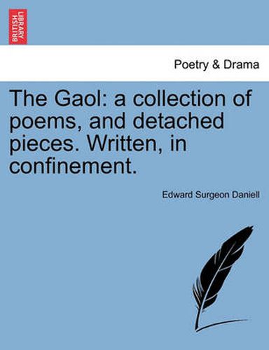 Cover image for The Gaol: A Collection of Poems, and Detached Pieces. Written, in Confinement.