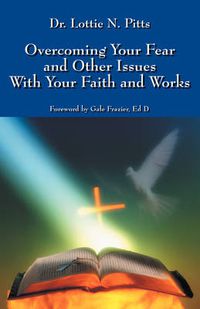 Cover image for Overcoming Your Fear and Other Issues with Your Faith and Works