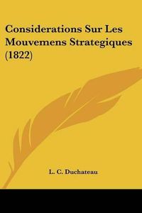 Cover image for Considerations Sur Les Mouvemens Strategiques (1822)