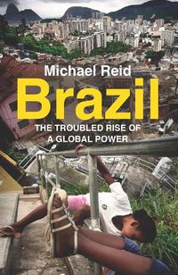 Cover image for Brazil: The Troubled Rise of a Global Power