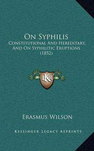 On Syphilis: Constitutional and Hereditary, and on Syphilitic Eruptions (1852)