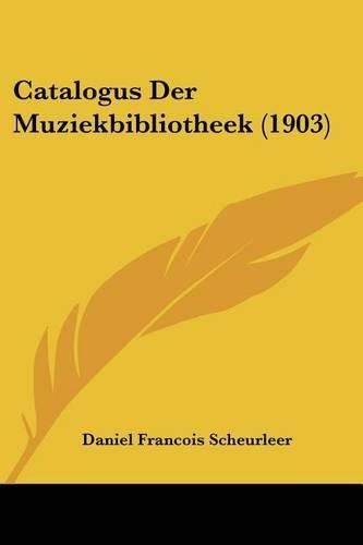 Cover image for Catalogus Der Muziekbibliotheek (1903)