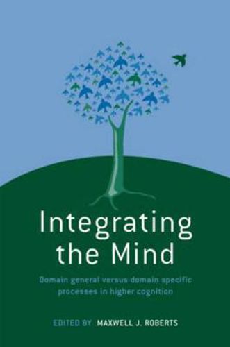 Cover image for Integrating the Mind: Domain General Versus Domain Specific Processes in Higher Cognition