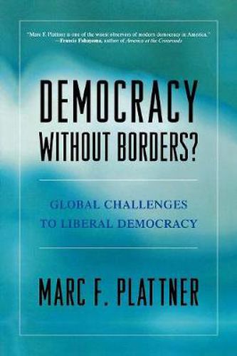 Cover image for Democracy Without Borders?: Global Challenges to Liberal Democracy