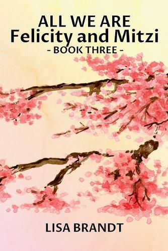 Cover image for All We Are - Felicity and Mitzi Book Three