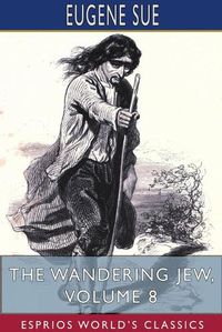 Cover image for The Wandering Jew, Volume 8 (Esprios Classics)