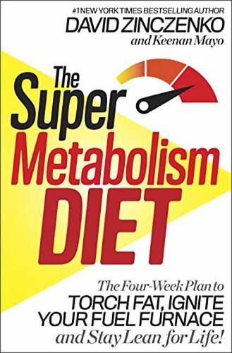 Cover image for Super Metabolism Diet: The Four-Week Plan to Torch Fat, Ignite Your Body's Fuel Furnace, and Stay Healthy-and Lean!-for Life