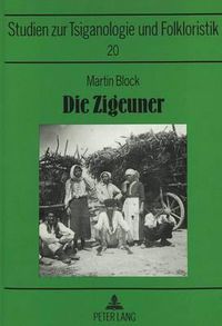 Cover image for Die Zigeuner: Ihr Leben Und Ihre Seele. Dargestellt Auf Grund Eigener Reisen Und Forschungen
