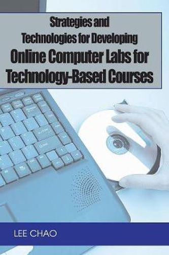 Cover image for Strategies and Technologies for Developing Online: Computer Labs for Technology-based Courses