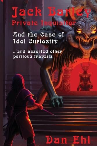 Cover image for Jak Barley, Private Inquisitor and the Case of Idol Curiosity