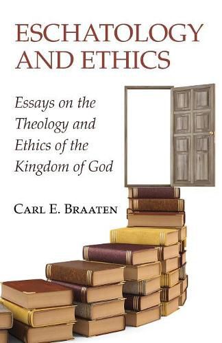 Cover image for Eschatology and Ethics: Essays on the Theology and Ethics of the Kingdom of God