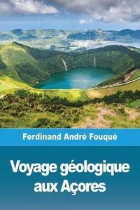 Cover image for Voyage geologique aux Acores