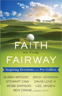 Cover image for Faith in the Fairway: Inspiring Devotions from Pro Golfers