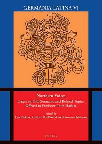 Cover image for Northern Voices: Essays on Old Germanic and Related Topics, Offered to Professor Tette Hofstra. Germania Latina vi