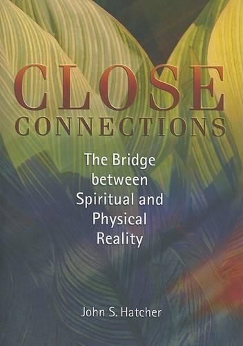 Cover image for Close Connections: The Bridge Between Spiritual and Physical Reality