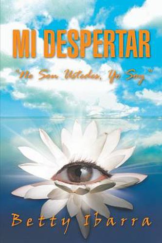 Cover image for Mi Despertar: No Son Ustedes, Yo Soy