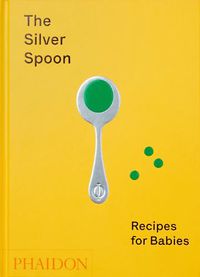 Cover image for The Silver Spoon, Recipes for Babies