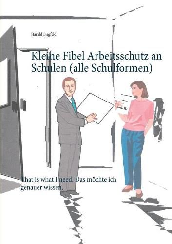 Cover image for Kleine Fibel Arbeitsschutz an Schulen (alle Schulformen): That is what I need. Das moechte ich genauer wissen.