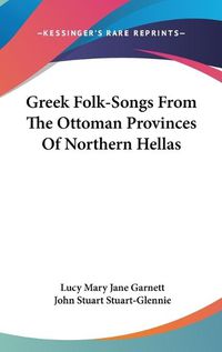 Cover image for Greek Folk-Songs from the Ottoman Provinces of Northern Hellas