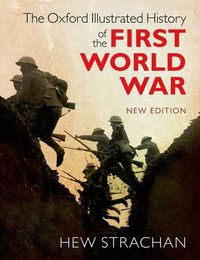 Cover image for The Oxford Illustrated History of the First World War: New Edition