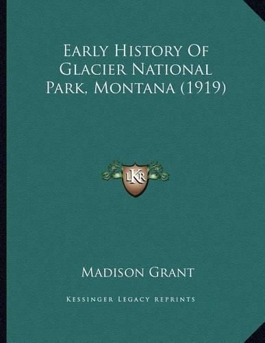 Early History of Glacier National Park, Montana (1919)